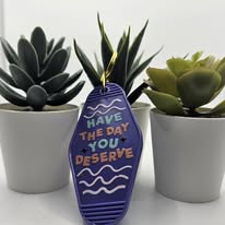 Have the day you deserve Keyring