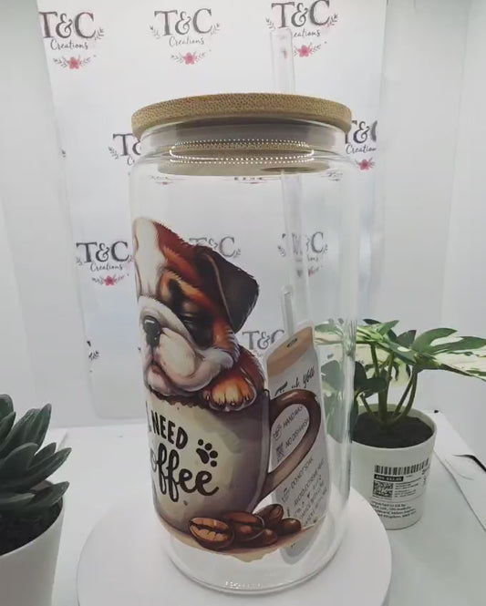 16 Oz Glass Tumbler “ I need Coffee Decal”